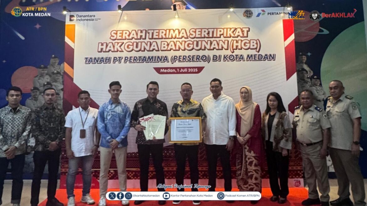 Kementerian ATR / BPN Kantor Pertanahan Kota Medan Memberikan Sertifikat Tanah (HGB) Kepada Pihak Pertamina Sumbagut
